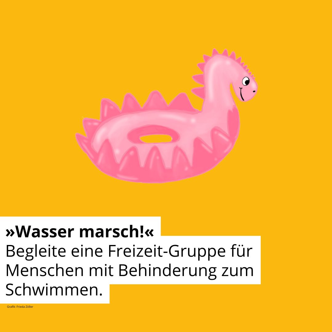 Zeichnung eines Schwimmreifens: Text: Wasser marsch! Begleite eine Freizeit-Gruppe für Menschen mit Behinderung zum Schwimmen.